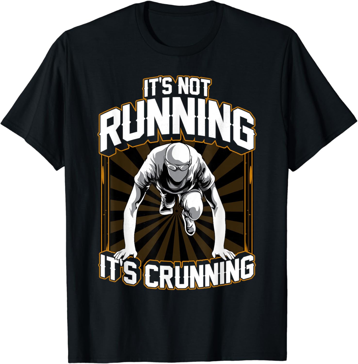 Funny Track and Field It Is Not Running It Is Crunning T